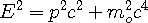 E^{2}=p^{2}c^{2}+m_{o}^{2}c^{4}