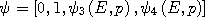 \psi=\left[0,1,\psi_{3}\left(E,p\right),\psi_{4}\left(E,p\right)\right]