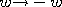w{\rightarrow}-w